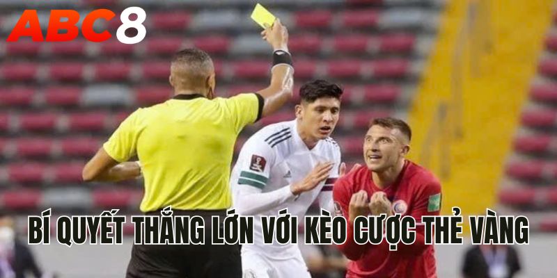 Bí quyết thắng lớn với kèo cược thẻ vàng