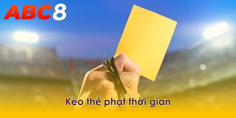 Tìm hiểu cụ thể những kèo thẻ phạt để đưa ra lựa chọn phù hợp